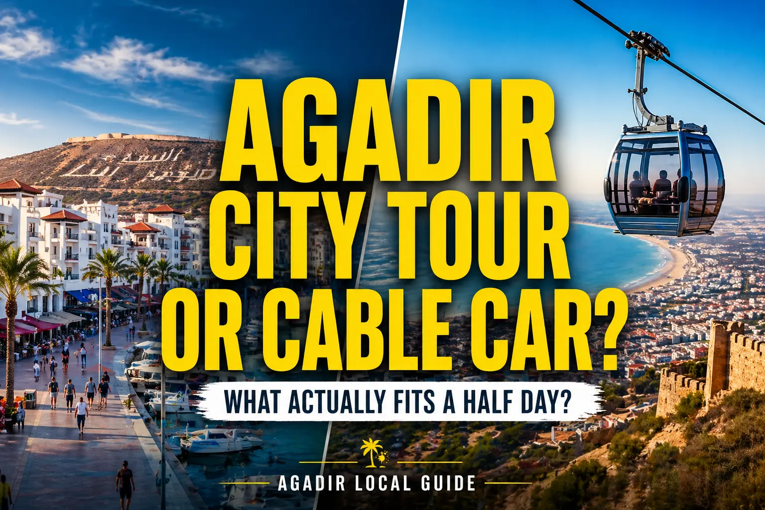 Agadir city tour and cable car half-day planning guide